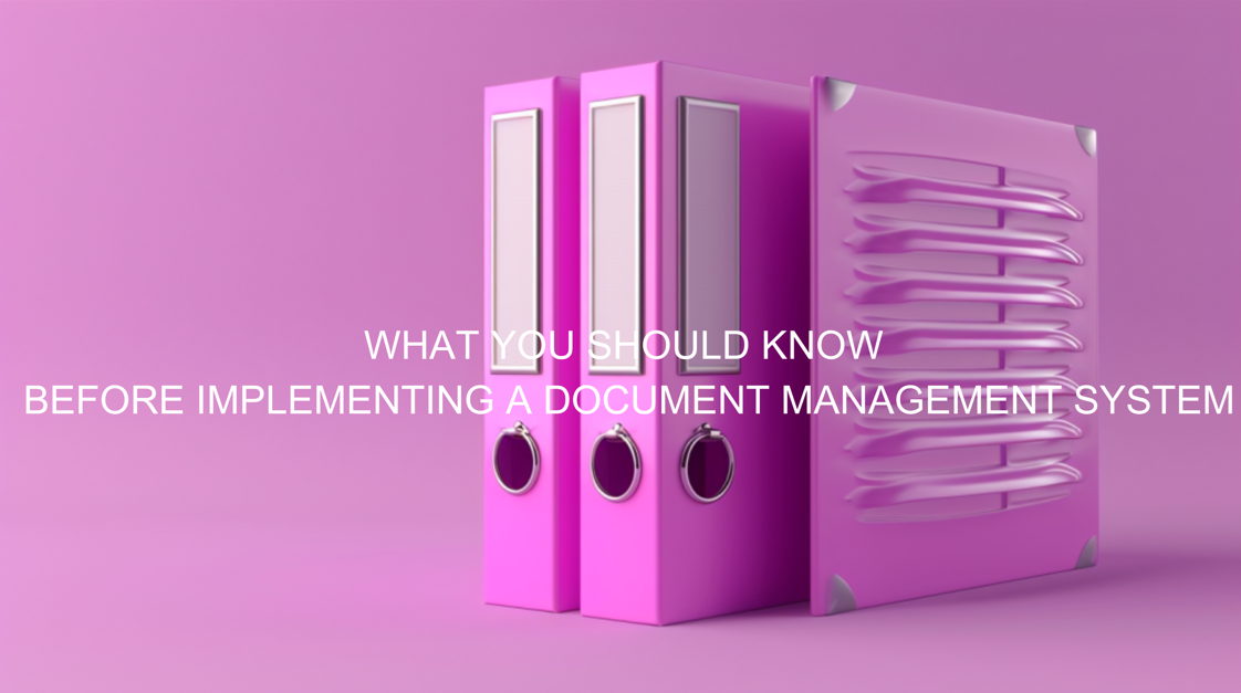 What You Should Know Before Implementing a Document Management System