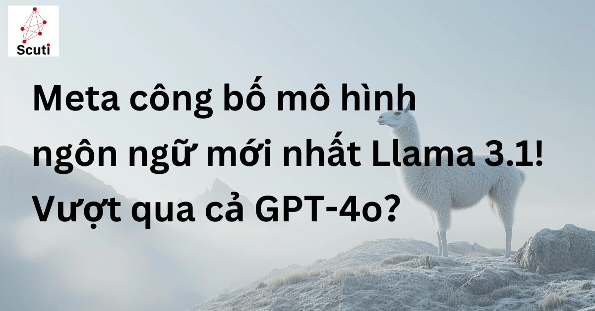 Meta công bố mô hình ngôn ngữ mới nhất Llama 3.1! Vượt qua cả GPT-4o?