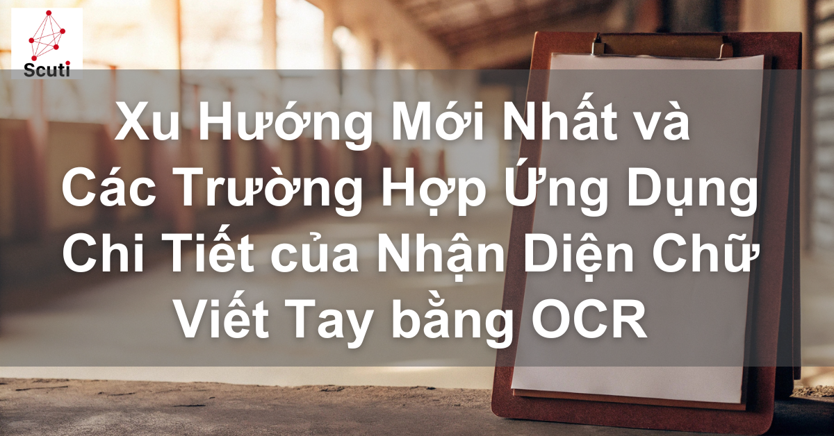 AI OCR là gì? Giải thích chi tiết về công nghệ mới nhất và các trường hợp ứng dụng trong ngành.