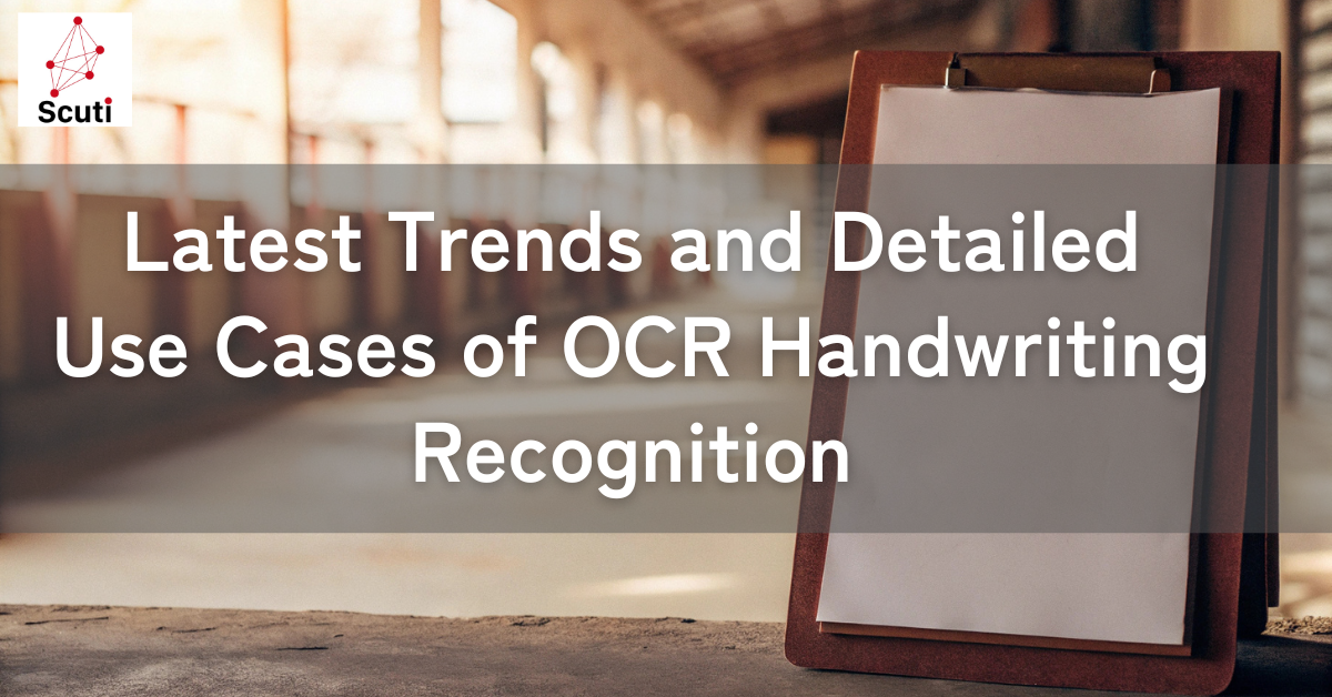 Latest Trends and Detailed Use Cases of OCR Handwriting Recognition