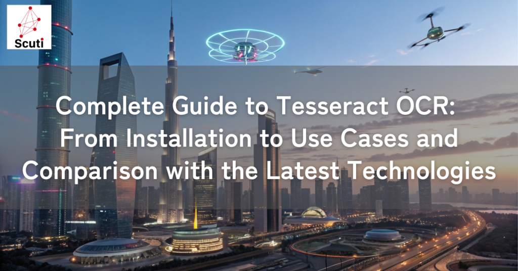 Complete Guide to Tesseract OCR: From Installation to Use Cases and Comparison with the Latest Technologies