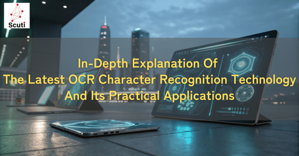 In-Depth Explanation Of The Latest OCR Character Recognition Technology And Its Practical Applications