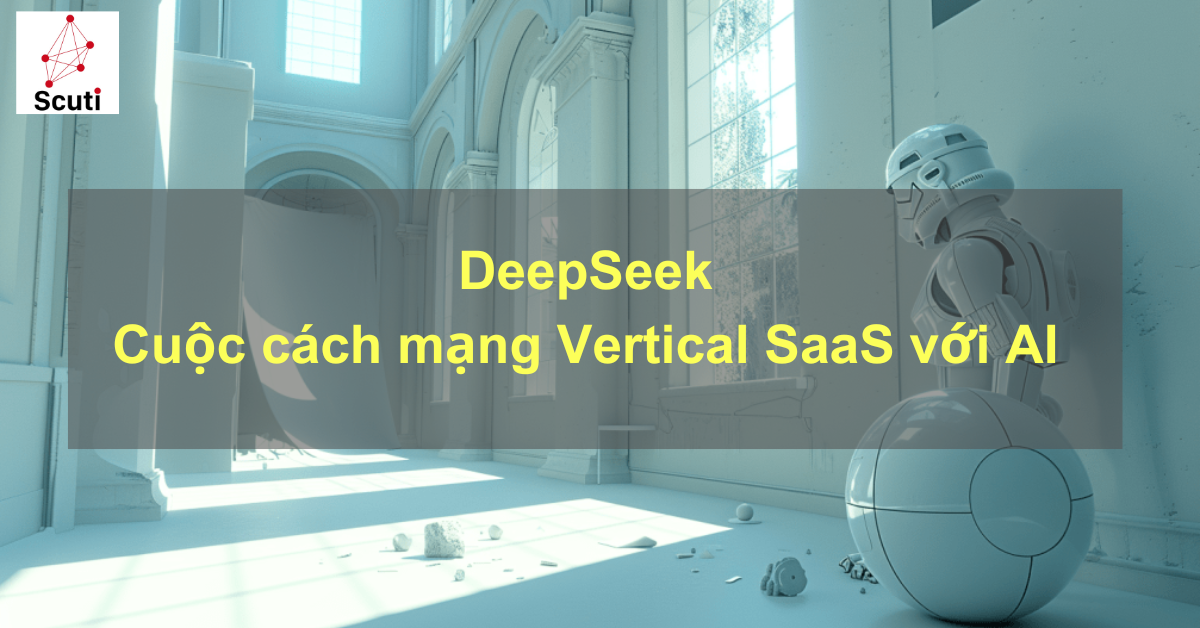 DeepSeek: Cuộc cách mạng Vertical SaaS với AI