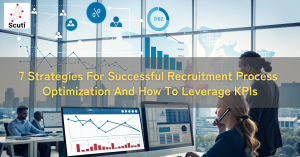 7 Strategies For Successful Recruitment Process Optimization And How To Leverage KPIs