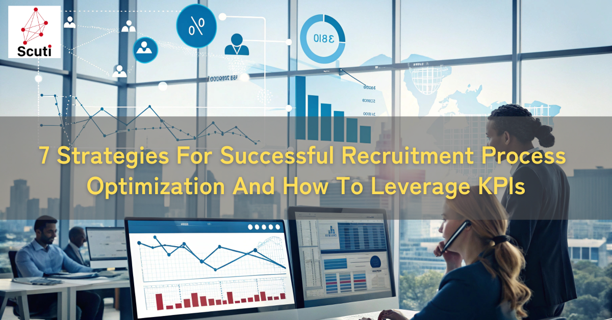 7 Strategies For Successful Recruitment Process Optimization And How To Leverage KPIs
