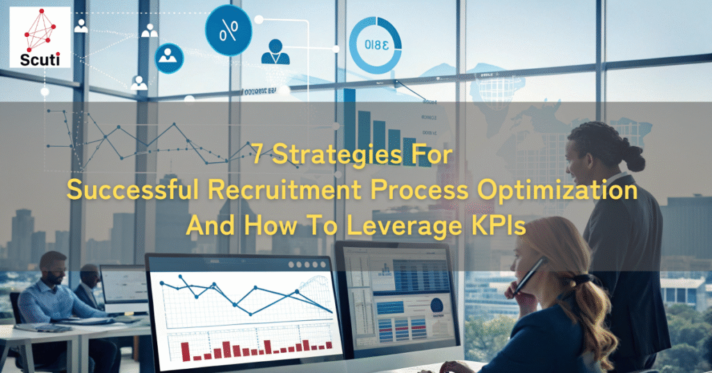 7 Strategies For Successful Recruitment Process Optimization And How To Leverage KPIs