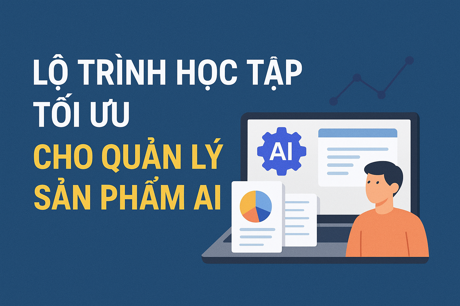 Lộ Trình Học Tập Tối Ưu cho Quản Lý Sản Phẩm AI